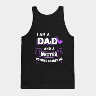 I'm A Dad And A Writer Nothing Scares Me Tank Top